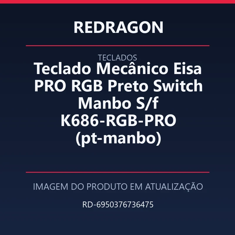 Foto em atualização para Teclado Mecânico Eisa PRO RGB Preto Switch Manbo S/f K686-RGB-PRO (pt-manbo)