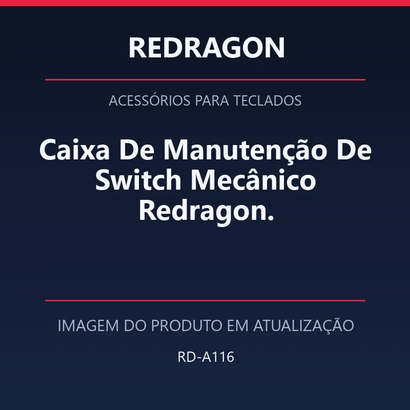 Foto em atualização para Caixa De Manutenção De Switch Mecânico Redragon.